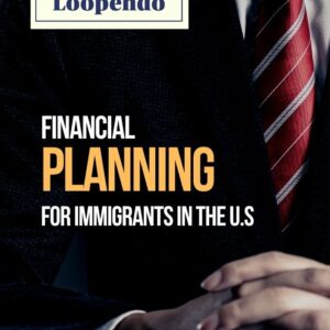 Financial Planning for Immigrants in the U.S