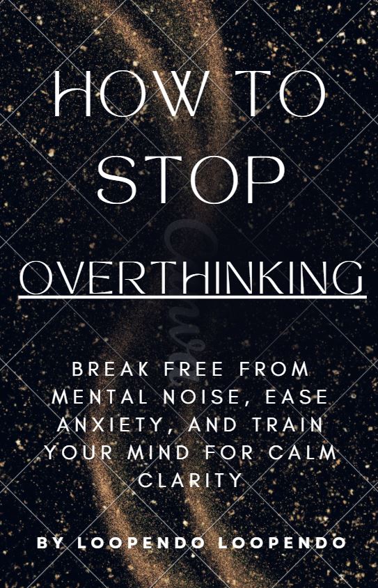 How to stop overthinking Now