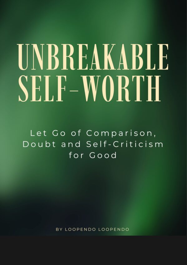 Unbreakable Self-Worth